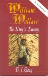 William Wallace - The King's Enemy